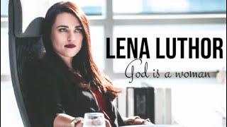 Lena Luthor | God Is A Woman