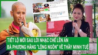 Tiết lộ mới sau lời nhạc chế lên án bà Phương Hằng “lộng ngôn” về cư sĩ Minh Tuệ