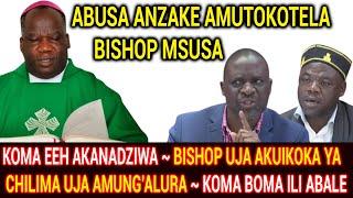 KODI MWAMVA ZA BISHOP MSUSA UJA AKUKOKA NKHANI YA CHILIMA UJA? AMUTOKOTELA ABUSA ~ KOMA BOMA ILI EEH