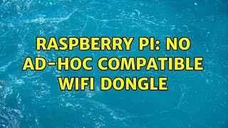 Raspberry Pi: No ad-hoc compatible Wifi dongle (2 Solutions!!)