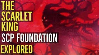 The Scarlet King (SCP FOUNDATION) Explored