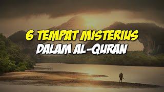 6 Tempat Paling Misterius Dalam Al-Qur'an | Belum Ditemukan!!!