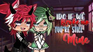 Idc if we broke up, you’re still mine  || Gacha Life Mini Movie || Gacha Life || GLMM/GCMM