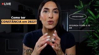 Como ter CONSTÂNCIA em 2022? #SegundasIntencionais