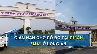 Gian nan chờ sổ đỏ tại dự án “ma” ở Long An | CAFELAND