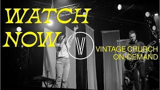 Vintage Church Online, December 1st (On-Demand, available all week)