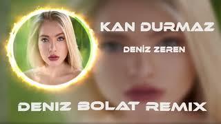 Deniz Zeren - Kan Durmaz (Deniz Bolat Remix)