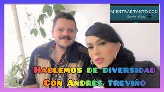 Hablemos De Diversidad Con Andres Treviño