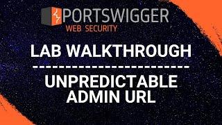 Unpredictable Admin URL - PortSwigger Web Security Academy Series