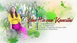 Lhingneichong Haokip || Van Haona Kanei  | Gospel Music Video