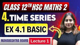 Ch 4 Time Series | Exercise 4.1 Basic | Class 12th HSC Commerce Maths 2 | Mahrashtra Board | #hsc