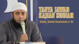 TANYA JAWAB KAJIAN SUNNAH  -  Ustadz, Khalid Basalamah Lc MA