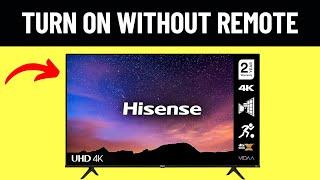 How to Turn on Hisense TV Without Remote