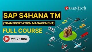 SAP S4HANA TM (Transportation Management) Full Course | ZaranTech