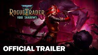 Warhammer 40,000: Rogue Trader DLC Void Shadows Release Trailer