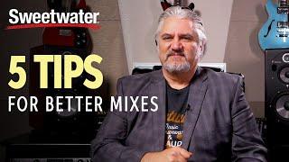 5 Tips for Better Mixes