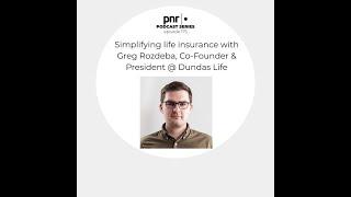 Simplifying life insurance with Greg Rozdeba, Co-Founder & President @ Dundas Life