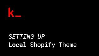 Setting up "Local Shopify Theme" from Krown Themes