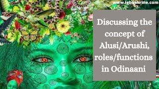 Discussing the concept of Arushi/Alusi and their roles in odinaani Igbo.