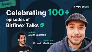 Bitfinex Talks 100th Episode Special with Ricardo & Javier | Bitcoin, Wikileaks and Building Cycles