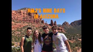 AMJ's Nine Days in Arizona (VLOG!)