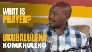 What Is Prayer? Darlington Mavuso | Ukubaluleka komkhuleko