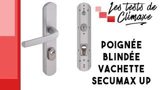 Test d'une poignée blindée Vachette Secumax Up