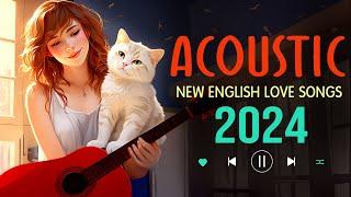 Chill with Acoustic Songs 2024 Cover  The Best Acoustic  Music 2024 New English Love Songs Playlist