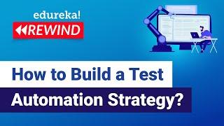 How to Build a Test Automation Strategy?  | Software Testing Training | Edureka Rewind -  5