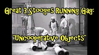 Great 3 Stooges Running Gag: "Uncooperative Objects"