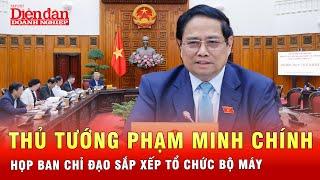 Thủ tướng: Sắp xếp, tinh gọn tổ chức bộ máy bảo đảm công khai, minh bạch, hiệu lực, hiệu quả