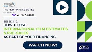 How To Use International Film Estimates & Pre-Sales as Part of Your Financing