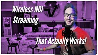 Wireless NDI Streaming: That Works!