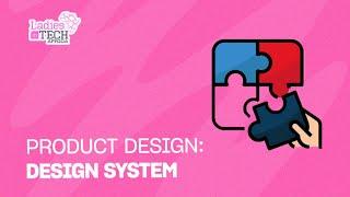 LADIES IN TECH AFRICA BOOTCAMP || PRODUCT DESIGN: DESIGN SYSTEM