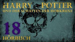 "Harry Potter und der Schatten der Horkruxe" | HÖRBUCH | Kapitel 18 | Fanfiction