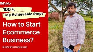 How to Start eCommerce Business 100% Top Achievable Steps || Biva Technologies