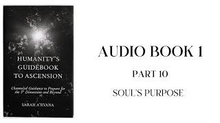 Humanity’s Guidebook to Ascension || Audiobook 1 || Part 10: Soul’s Purpose