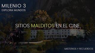 Sitios Malditos en el Cine - Milenio 3 Explora Mundos