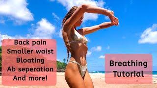 Breathing Tutorial for BACK PAIN,  SMALLER WAIST , BLOATING, Ab separation and more!!