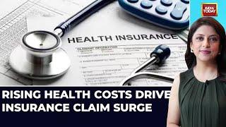 Health 360: Health Insurance Claims In India Surge 30% Over Three Years | India Today