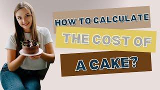 How to calculate the cost of a cake?