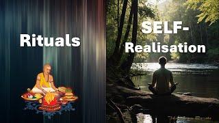 Which one is better? Performing Rites and Rituals or Self-Realisation: An excerpt