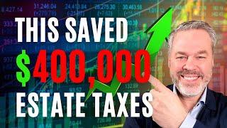 This Strategy Saved $400,000 in Estate Taxes