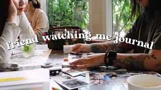 My friend is watching me journal  | Janethecrazy