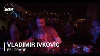 Vladimir Ivkovic Boiler Room Belgrade DJ Set