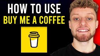 How To Setup and Use Buy Me a Coffee (Step By Step)