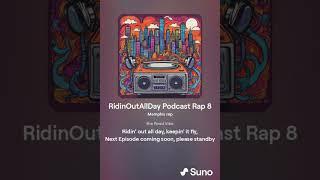 RidinOutAllDay Podcast Rap 8