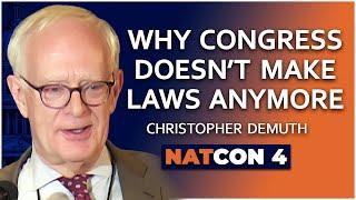 Christopher DeMuth | Why Congress Doesn’t Make Laws Anymore | NatCon 4