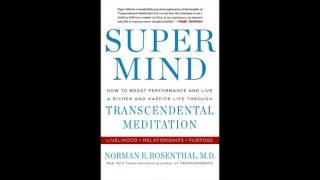 Super Mind: How to Boost Performance and Live a Richer and Happier Life