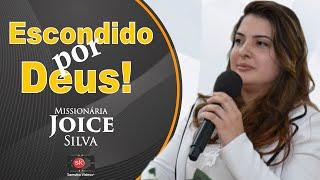 Missionária Joice Silva | Escondido por Deus